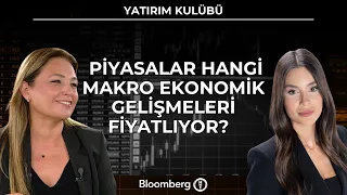 Yatırım Kulübü - Piyasalar Hangi Makro Ekonomik Gelişmeleri Fiyatlıyor? | 28 Eylül 2026