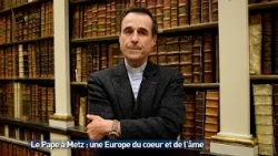 Le Pape à Metz : une Europe du coeur et de l'âme