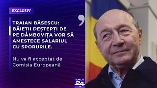 Traian Băsescu: Băieții deștepți de pe Dâmbovița vor să amestece salariul cu sporurile