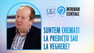Biblia ne spune să nu fim preocupați de vremuri și soroace | Întrebări esențiale 14.3, cu A. Țunea