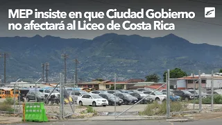 MEP insists that Ciudad Gobierno will not affect the Liceo de Costa Rica