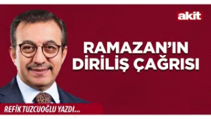 Yeni Akit - Refik Tuzcuoğlu: Ramazan’ın diriliş çağrısı