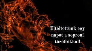 Eltöltöttünk egy napot a soproni tűzoltókkal!