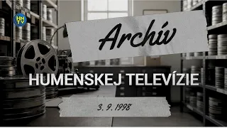 Archívna relácia Humenskej televízie zo dňa 3. 9. 1998