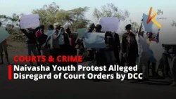 Naivasha Youth Protest Alleged Disregard of Court Orders by DCC