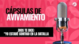 Dios te dice: "Yo estaré contigo en la batalla" | Cápsulas de Avivamiento | Podcast Cristiano
