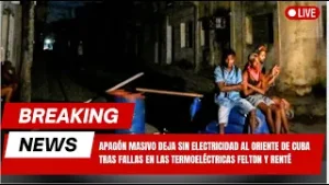 Apagón MASIVO deja sin electricidad al oriente de Cuba - America TEVE