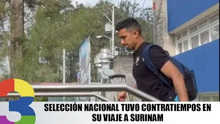 Selección Nacional tuvo contratiempos en su viaje a Surinam