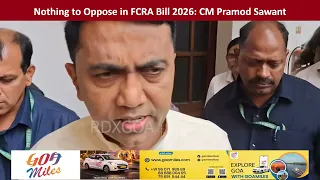 Nothing to Oppose in FCRA Bill 2026: CM Pramod Sawant