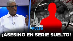 Asesino en serie lleva 12 muertes y mantiene en pánico a varias comunidades | Echando El Pulso