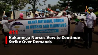Kakamega Nurses Vow to Continue Strike Over Demands