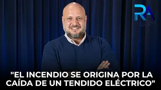 Rodrigo Alonso: "The fire started due to a downed power line"