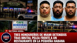 Tres hondureños de MIAMI detenidos tras brutal pelea frente a un restaurante en La Pequeña Habana