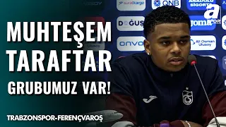 Noah Saviolo'dan Flaş Sözler! "Muhteşem Taraftar Grubumuz Var...!" | Trabzonspor - Ferençvaroş