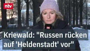 Kriewald: "Russen rücken auf 'Heldenstadt' vor" - Zu Kriegsbeginn noch abgewehrt | ntv