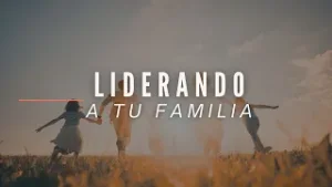 Liderando a tu familia