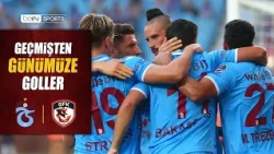Geçmişten Günümüze Trabzonspor - Gaziantep FK Maçlarının Golleri | Trendyol Süper Lig