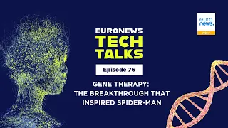 Gene therapy: The breakthrough that inspired Spider-Man | Euronews Tech Talks
