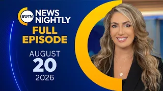 EWTN News Nightly | Thursday, August 20, 2026