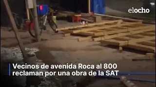 VECINOS DE AVENIDA ROCA AL 800 RECLAMAN POR UNA OBRA DE LA SAT