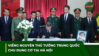 ĐIỂM TIN CHIỀU 18/8 | Viếng nguyên Thủ tướng Trung Quốc Chu Dung Cơ tại Hà Nội | QPVN