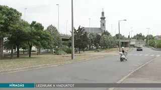 Lezárják a viaduktot - 2026.06.30.