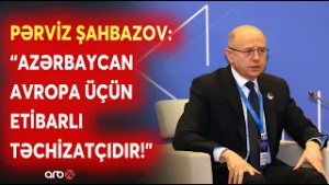 Energetika Nazirindən MÜHÜM MESAJ - Avropada Azərbaycanın təbii qazına tələbat artır - Yeni mərhələ