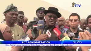 FCT ADMINISTRATION: Wike Faults Labour Union For Strike Says "They Are Just Trying To Get Attention