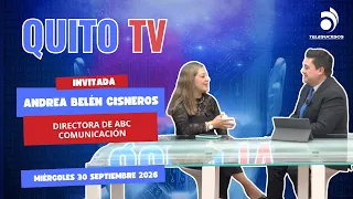 QUITO TV ENTREVISTA 30 SEPTIEMBRE 2026 Andrea Belén Cisneros Directora de Abc Comunicación