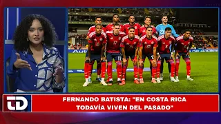 "LIVING IN THE PAST" Fernando Batista doesn't hold back after his departure from the Costa Rica N...