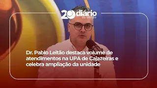 Dr. Pablo Leitão highlights patient volume at the Cajazeiras UPA and celebrates the facility's ex...