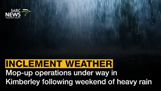 Inclement Weather | Mop-up operations under way in Kimberley following weekend of heavy rain