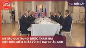 MỸ KÊU GỌI TRUNG QUỐC THAM GIA HIỆP ƯỚC KIỂM SOÁT VŨ KHÍ HẠT NHÂN MỚI