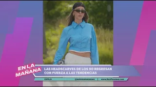 90s Headscarves Make a Strong Comeback in Trends | En La Mañana