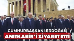Cumhurbaşkanı Erdoğan Anıtkabir'i ziyaret etti