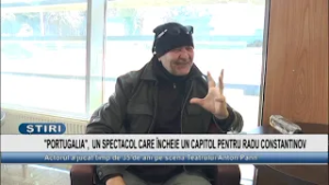 "PORTUGALIA", UN SPECTACOL CARE ÎNCHEIE UN CAPITOL PENTRU RADU CONSTANTINOV