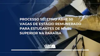 Selection process opens 50 paid internship positions for higher education students in Paraíba