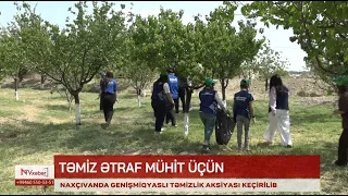 Naxçıvanda genişmiqyaslı təmizlik aksiyası keçirilib