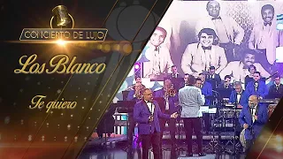 [Concierto de Lujo] – Orquesta Los Blanco – Te Quiero
