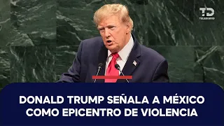 Trump addresses Mexico at the UN, labeling it the “epicenter” of cartel violence