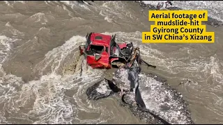 Aerial footage of mudslide-hit Gyirong County in SW China’s Xizang