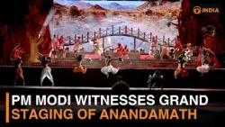 PM Modi witnesses grand staging of Anandamath