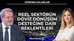 Günden Kalanlar - Reel Sektörün Döviz Dönüşüm Desteğine Dair Beklentileri | 16 Ekim 2026