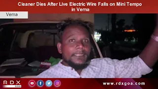 Cleaner Dies After Live Electric Wire Falls on Mini Tempo in Verna