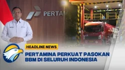 [HEADLINE NEWS, 24/10] Pertamina Perkuat Pasokan dan Distribusi BBM di Seluruh Indonesia