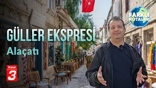 Güller Ekspresi | İzmir - Alaçatı | Farklı Rotalar