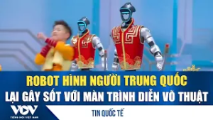 Robot hình người Trung Quốc lại gây sốt với màn trình diễn võ thuật | VOV