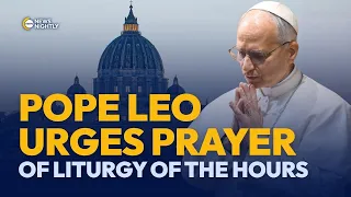 Pope Leo Urges Catholics to Pray the Liturgy of the Hours | EWTN News Nightly