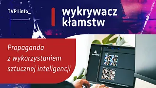 Propaganda z wykorzystaniem sztucznej inteligencji | WYKRYWACZ KŁAMSTW
