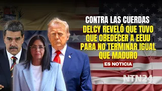 Against the ropes: Delcy revealed she had to obey the US to avoid ending up like Maduro